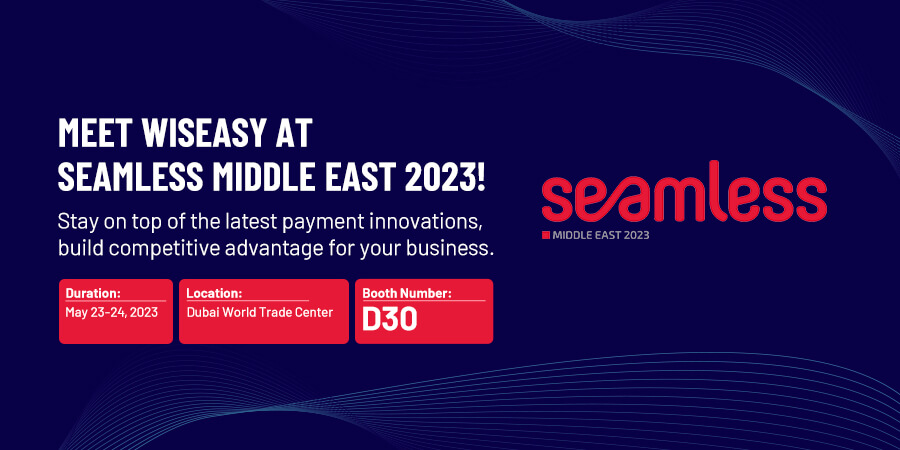 Meet Wiseasy at Seamless Middle East 2023