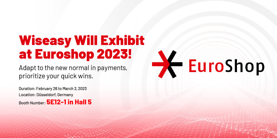 Wiseasy Will Exhibit at Euroshop 2023 to Empower Retailers’ Quick Win
