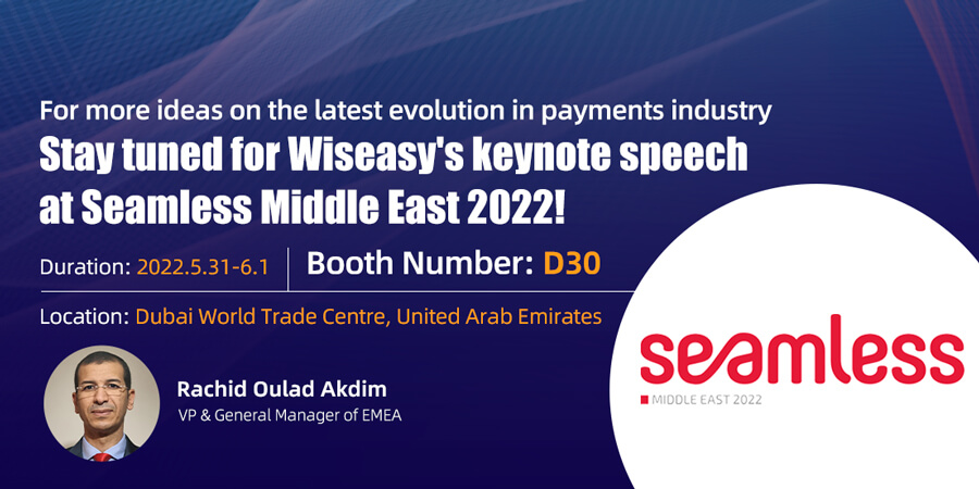 Wiseasy Will Attend Seamless ME for the Fifth Consecutive Year in 2022