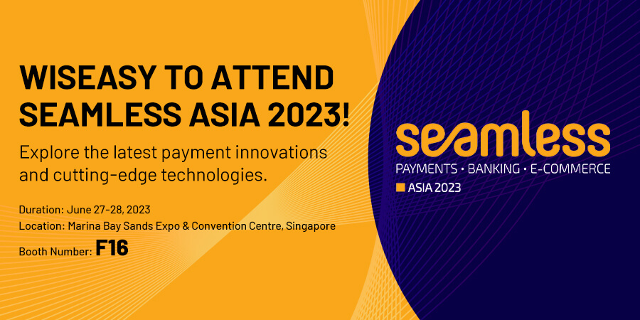 Connect with Wiseasy at Seamless Asia 2023, Meet Our Cutting-edge New Products