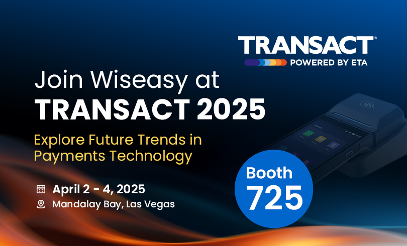 参加2025年TRANSACT展会，与Wiseasy一同探索支付技术未来趋势！