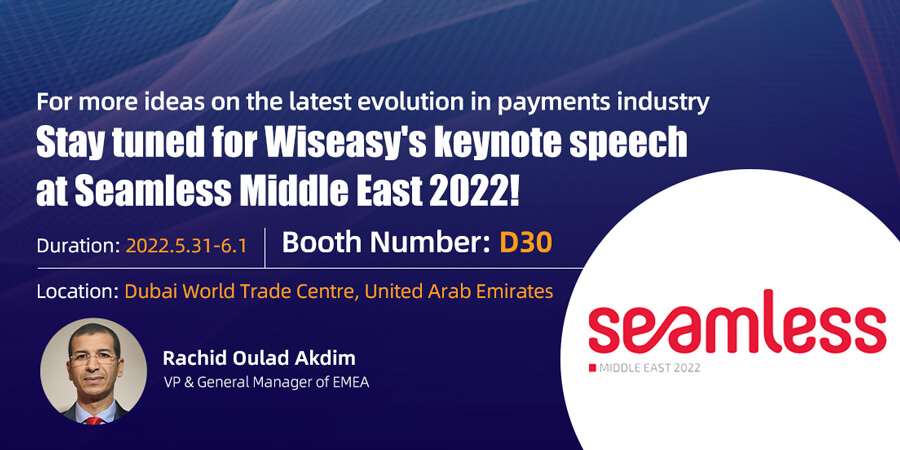Wiseasy ستشارك في معرض Seamless ME للعام الخامس على التوالي في 2022