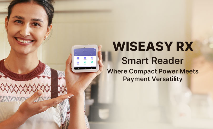  Wiseasy 于 2025 新加坡金融科技节发布 RX 智能金融读卡器