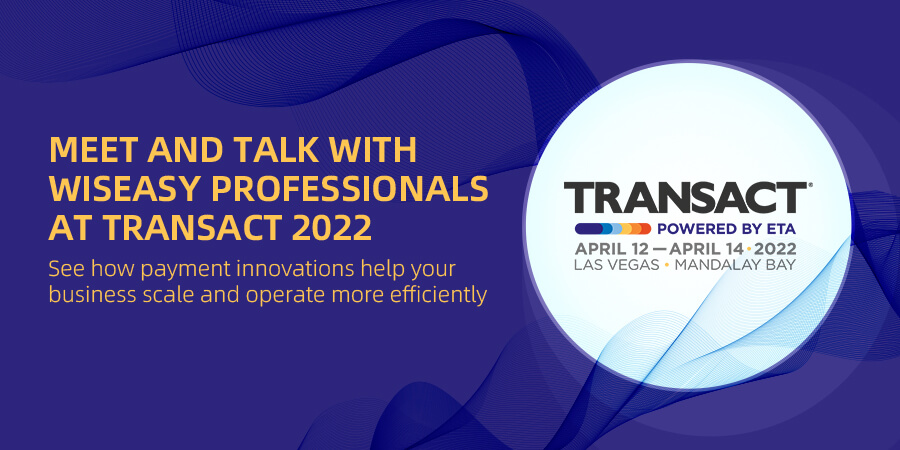Wiseasy تتطلع للقاءكم في Transact 2022 مع أحدث ابتكاراتها