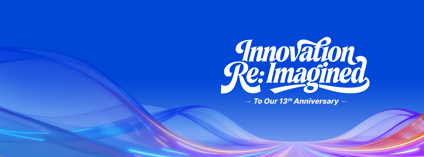 Celebrating 13 Years of Innovation. Reimagining the Future Ahead