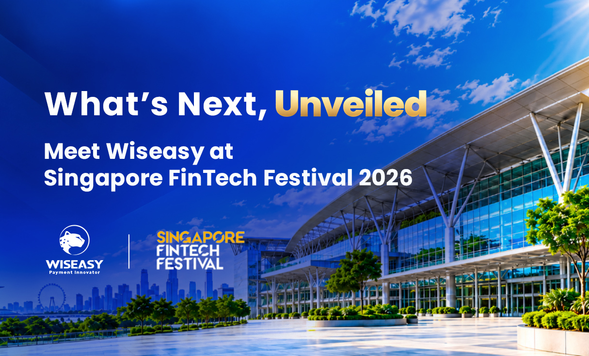 Meet Wiseasy at Singapore FinTech Festival 2026